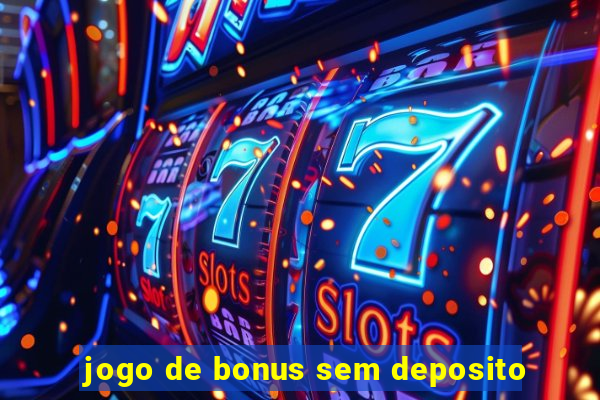 jogo de bonus sem deposito